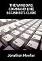 The Windows Command Line Beginner's Guide (Computer Beginner's Guides)
