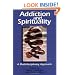 Addiction and Spirituality: A Multidisciplinary Approach