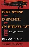 Fort Wayne is Seventh on Hitlers List, Enlarged Edition: Indiana Stories