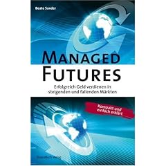 Managed Futures: Erfolgreich Geld verdienen in steigenden und fallenden M�rkten