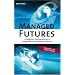 Managed Futures: Erfolgreich Geld verdienen in steigenden und fallenden M�rkten