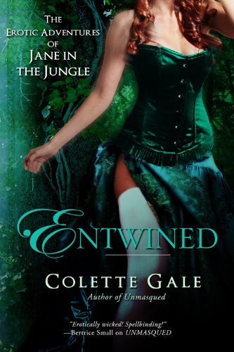 Entwined (The Erotic Adventures of Jane in the Jungle: Part 1) by Colette Gale Entwined (The Erotic Adventures of Jane in the Jungle: Part 1) by Colette Gale
