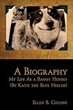 A Biography: My Life As a Basset Hound: By Katie the Blue Heeler