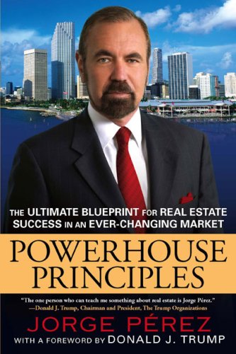 Powerhouse Principles: The Ultimate Blueprint for Real Estate Success in an Ever-ChangingMarket