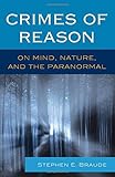 Crimes of Reason: On Mind, Nature, and the Paranormal