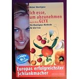 Ich esse um abzunehmen - die Montignac-Methode speziell f�r Frauen.von "Michel Montignac"