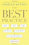The Best Practice: How the New Quality Movement is Transforming Medicine