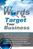 51nm0L8dZ7L. SL160  Keywords To Target Your Business: An SEO Guide On Keyword Research So You Can Understand Keyword Analysis And Keyword Statistics And Know How To Find ... Rank So People Can Find Your Business Easily