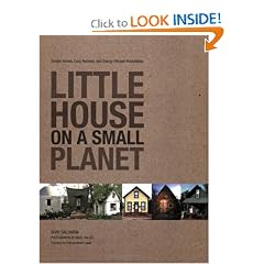 Little House on a Small Planet: Simple Homes, Cozy Retreats, and Energy Efficient Possibilities