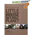 Little House on a Small Planet: Simple Homes, Cozy Retreats, and Energy Efficient... by Shay Salomon, Frances Moore Lappe, and Nigel Valdez