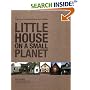 Little House on a Small Planet: Simple Homes, Cozy Retreats, and Energy Efficient Possibilities