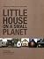 Little House on a Small Planet: Simple Homes, Cozy Retreats, and Energy Efficient Possibilities