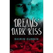 Dreams' Dark Kiss | [Shirin Dubbin]