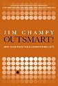 Outsmart!: How to Do What Your Competitors Can't