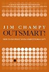 Outsmart!: How to Do What Your Competitors Can't