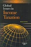 Global Issues in Income Taxation (American Casebook Series)