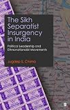 The Sikh Separatist Insurgency in India: Political Leadership and Ethnonationalist Movements