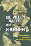 Produkt-Bild: Die vielen V&auml;ter des Hasses: Wer Frieden will, muss wissen, wie Kriege entstehen