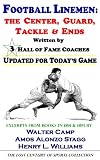 Football Linemen: The Center, Guard, Tackle & Ends, Written by 3 Hall of Fame Coaches, Updated for Today's Game (The Lost Century of Sports Collection)