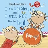 Charlie and Lola's I Am Not Sleepy and I Will Not Go to Bed Pop-Up (Charlie and Lola) Lauren Child