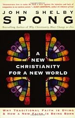 A New Christianity for a New World: Why Traditional Faith is Dying & How a New Faith is Being Born