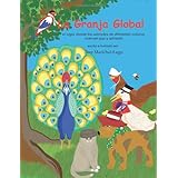 La Granja Global: el lugar donde los animales viven en paz y alegrÃ­a (Volume 1) (Spanish Edition)