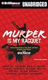 Murder is my Racquet: Fourteen Original Tales of Love, Death, and Tennis by Today's Great Writers (Sports Mystery)