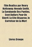 Film Ralis Par Henry Hathaway: Nevada Smith, La Sarabande Des Pantins, Cent Dollars Pour Un Shrif, La Cit Disparue, Le Carrefour de La Mort Henry Hathaway