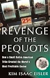 Revenge of the Pequots: How a Small Native-American Tribe Created the World's Most Profitable Casino