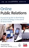 Online public relations : a practical guide to developing an online strategy in the world of social media
