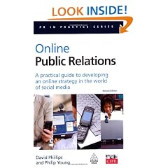Online Public Relations: A Practical Guide to Developing an Online Strategy in the World of Social Media (PR In Practice)