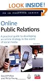 Online Public Relations: A Practical Guide to Developing an Online Strategy in the World of Social Media (PR In Practice)
