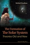 The Formation of the Solar System: Theories Old and New