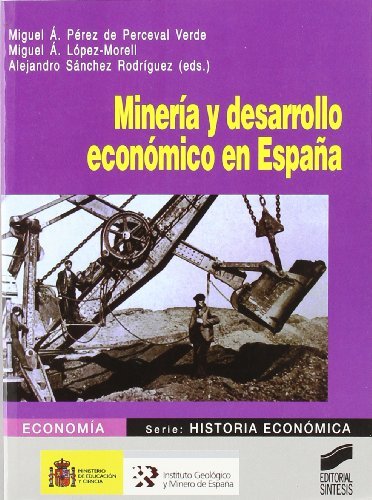 Minería y desarrollo económico en España (Economía. Serie Historia económica) (Spanish Edition)