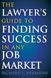 The Lawyer's Guide to Finding Success in Any Job Market