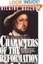 Characters of the Reformation: Historical Portraits of the 23 Men and Women and Their Place in the Great Religious Revolution of the 16th Century