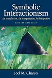 Symbolic interactionism : an introduction, an interpretation, an integration