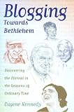 Blogging Towards Bethlehem: Discovering the Eternal in the Seasons of Ordinary Time