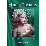 Anne Francis: The Life and Career