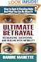Ultimate Betrayal: Recognizing, Uncovering and Dealing with Infidelity
