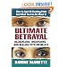 Ultimate Betrayal: Recognizing, Uncovering and Dealing with Infidelity