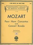 MOZART: Four Horn Concertos and Concert Rondo For Horn and Piano (Piano Part & Pull-out Horn Section) Concertos No. 1 in D Major (K. 412), No. 2 in Eb Major (K. 417), No. 3 in Eb Major (K. 447), No. 4 in Eb Major (K. 495), Rondo in Eb Major (K. 371) (Schirmers Library of Musical Classics, 1807)