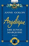 Ang&eacute;lique - Die junge Marquise - Anne Golon