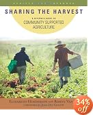 Sharing the Harvest: A Citizen's Guide to Community Supported Agriculture, Revised and Expanded