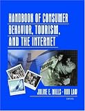 Handbook Of Consumer Behavior, Tourism, And The Internet (Journal of Travel & Tourism Marketing Monographic Separates) (Journal of Travel & Tourism Marketing Monographic Separates)