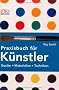 Praxisbuch f�r K�nstler: Ger�te, Materialien, Techniken