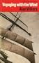 Voyaging with the Wind: Introduction to Sailing Large Square-rigged Ships