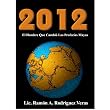 2012 El Hombre Que Cambi� las Profec�as Mayas (Spanish Edition) ~ Ramon A. Rodriguez