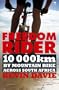 Freedom Rider: 10 000 kms by Mountain Bike Across South Africa