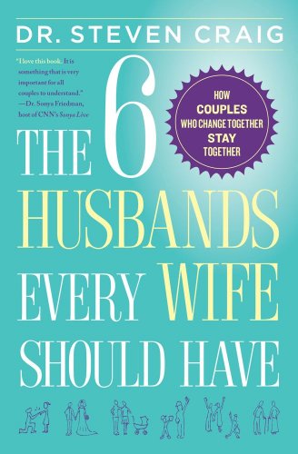 the 6 husbands every wife should have how couples who change together stay together